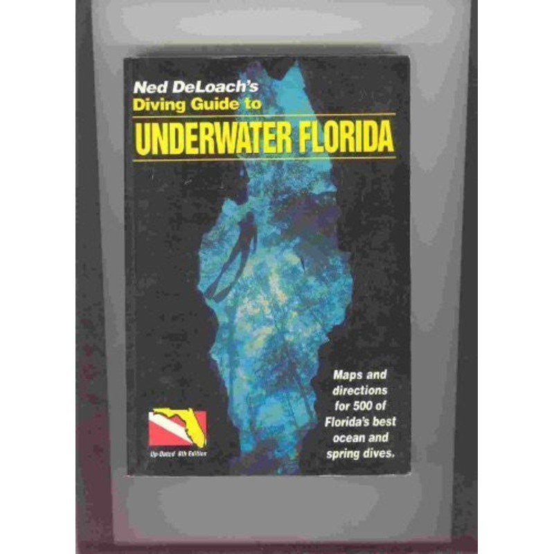 Ned Deloach's Diving Guide to Underwater Florida
