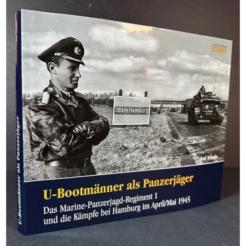 Luftfahrtverlag START U-PzJg U-Bootmnner als Panzerjger (From Submariners to Tank Killers)- English & German text